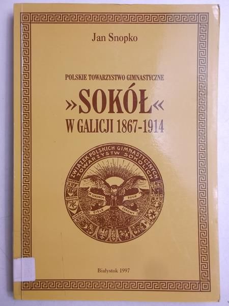 Polskie Towarzystwo Gimnastyczne "Sokół" w Galicji 1867-1914