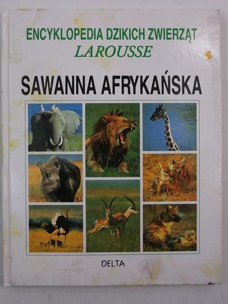Encyklopedia dzikich zwierząt Larousse. Sawanna Afrykańska