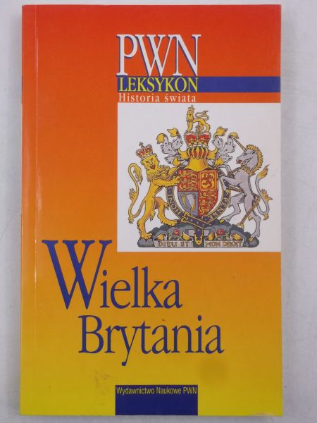PWN Leksykon Historia świata. Wielka Brytania