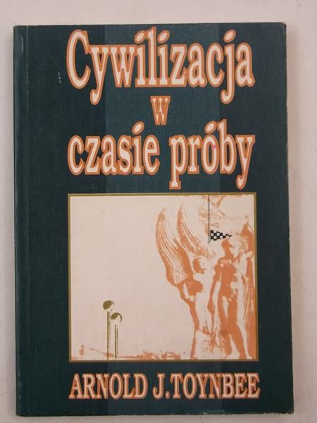 Toynbee Arnold J.  - Cywilizacja w czasie próby