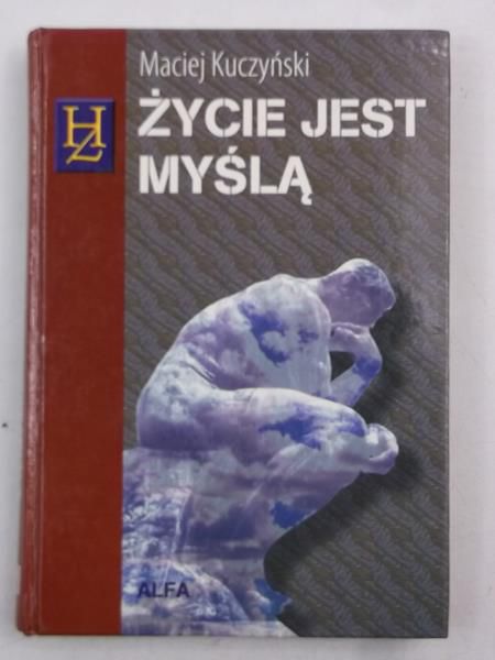 Kuczyński Maciej - Życie jest myślą