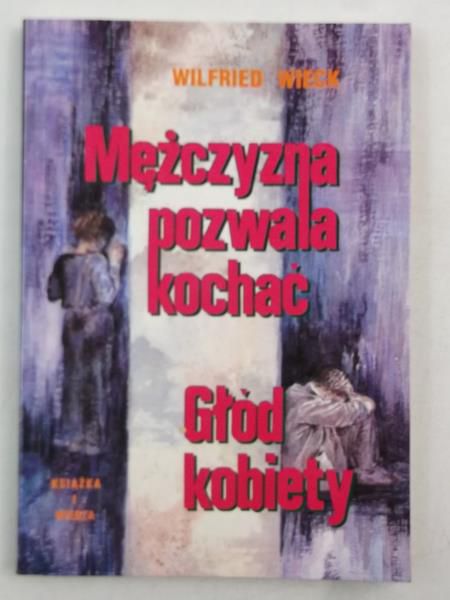 Mężczyzna pozwala kochać. Głód kobiety