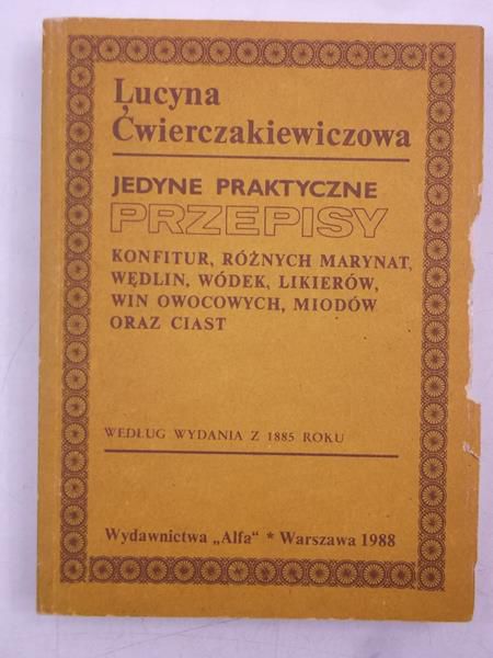 Ćwierczakiewiczowa Lucyna - Jedyne praktyczne przepisy