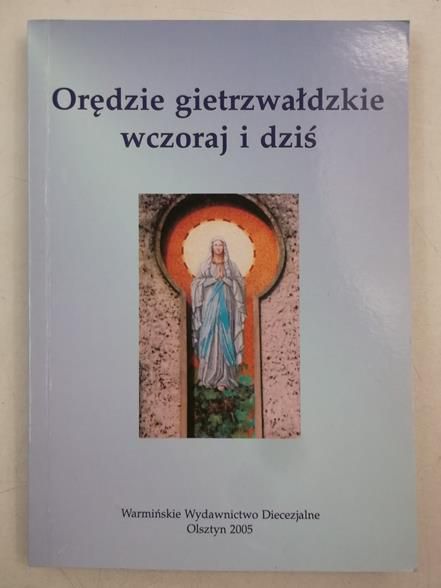 Orędzie gietrzwałdzkie wczoraj i dziś