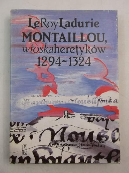 Ladurie LeRoy - Montaillou. Wioska heretyków 1294-1324