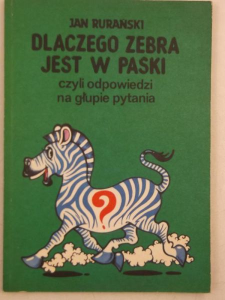 Dlaczego zebra jest w paski czyli odpowiedzi na głupie pytania