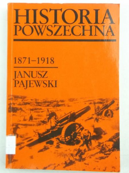 Pajewski Janusz - Historia powszechna 1871-1918