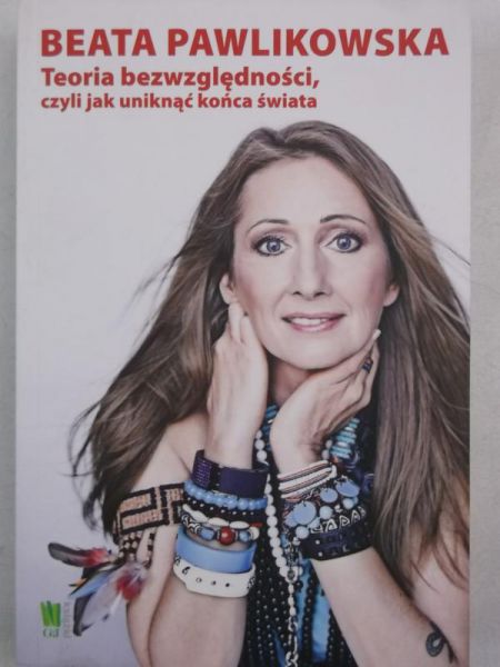 Pawlikowska Beata - Teoria bezwzględności, czyli jak unuknąć końca świata