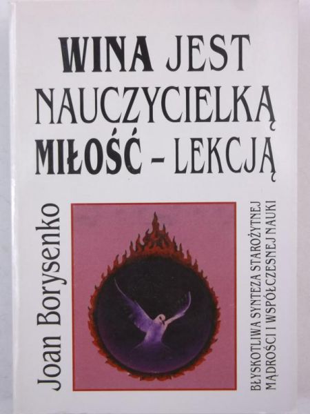 Borysenko Joan - Wina jest nauczycielką, miłość-lekcją