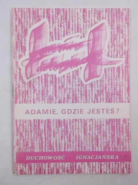 Augustyn Józef (red.) - Adamie, gdzie jesteś?