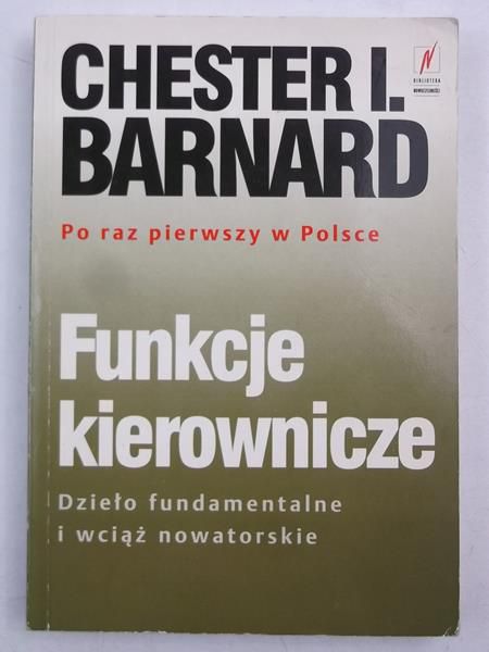 Barnard Chester I. - Funkcje kierownicze. Dzieło fundamentalne i wciąż nowatorskie