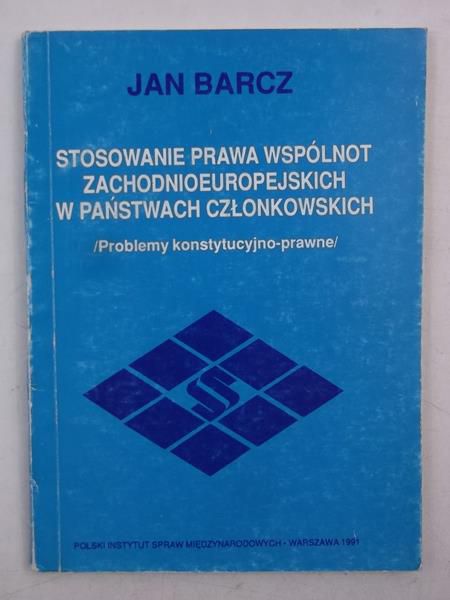 Barcz Jan - Stosowanie prawa wspólnot zachodnioeuropejskich w państwach członkowskich