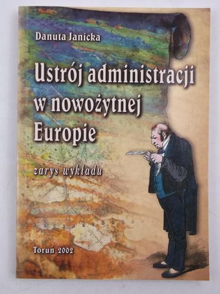 Janicka Danuta - Ustrój administracji w nowożytnej Europie