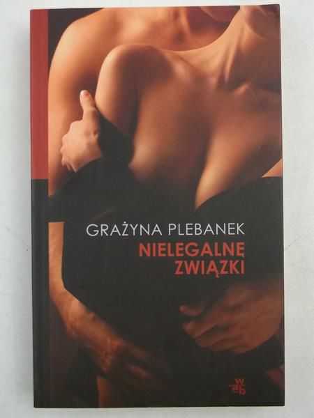 Plebanek Grażyna - Nielegalne związki