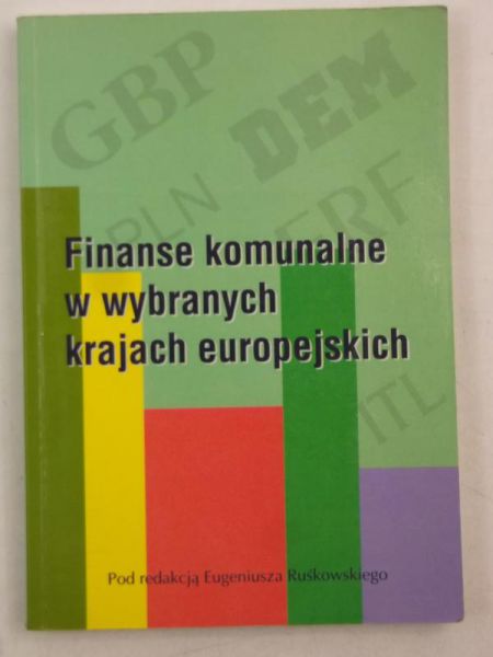 Ruśkowski Eugeniusz (red.) - Finanse komunalne w wybranych krajach europejskich