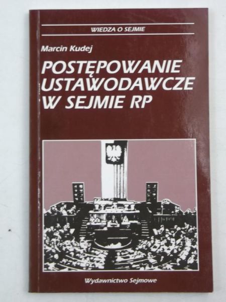 Kudej Marcin - Postępowanie ustawodawcze w Sejmie RP