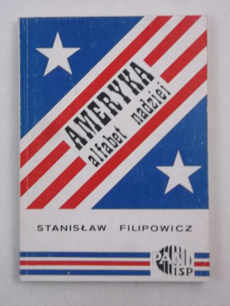Filipowicz Stanisław - Ameryka. Alfabet nadziei
