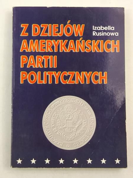 Rusinowa Izabella - Z dziejów amerykańskich partii politycznych