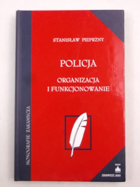 Pieprzny Stanisław - Policja. Organizacja i funkcjonowanie