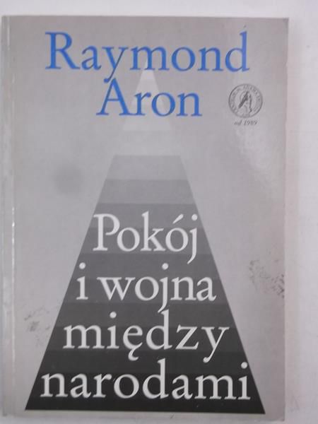 Aron Raymond - Pokój i wojna między narodami