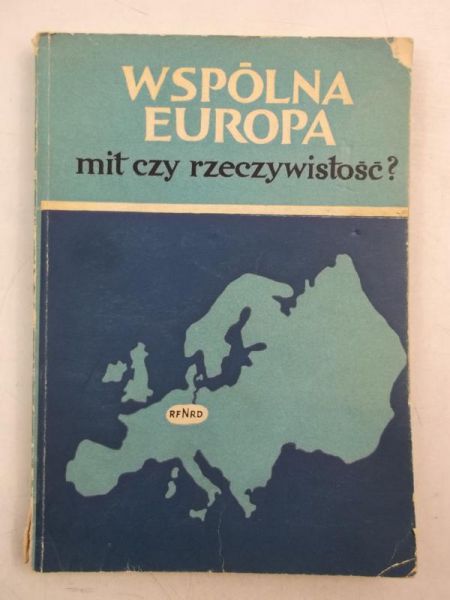 Wspólna Europa mit czy rzeczywistość?