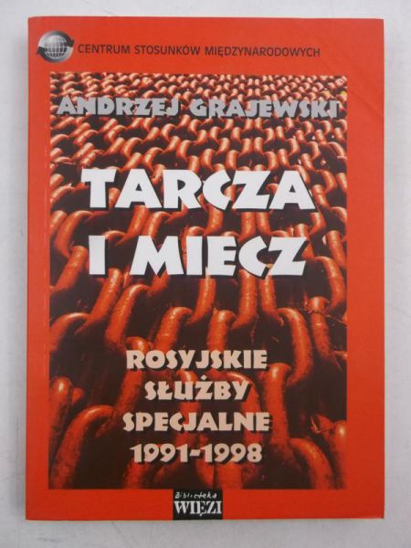 Grajewski Andrzej - Tarcza i miecz. Rosyjskie służby specjalne 1991-1998