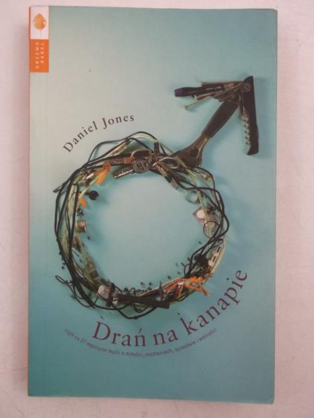 Jones Daniel - Drań na kanapie, czyli co 27 mężczyzn myśli o miłości, rozstaniach, ojcostwie i wolności