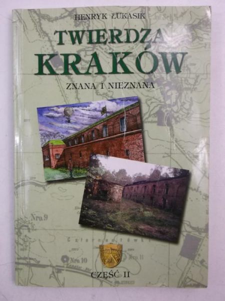 Twierdza Kraków. Znana i nieznana