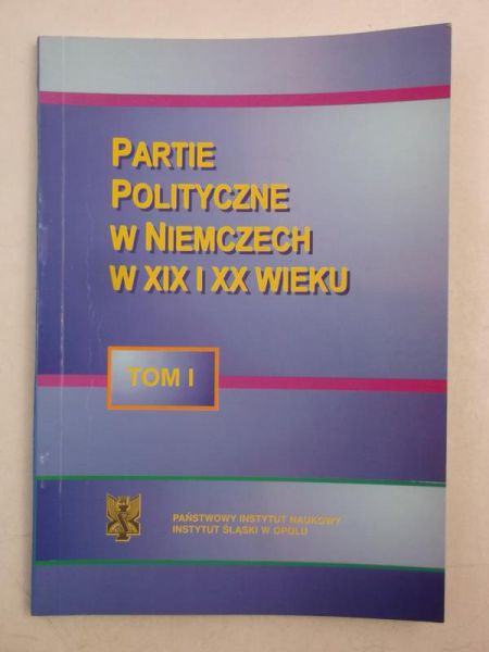 Partie polityczne w Niemczech w XIX i XX wieku, tom I