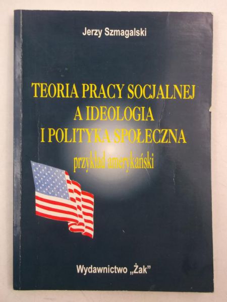 Teoria pracy socjalnej a ideologia i polityka społeczna
