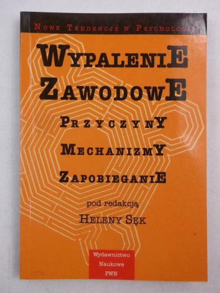 Sęk Helena (red.) - Wypalenie zawodowe: przyczyny, mechanizmy, zapobieganie