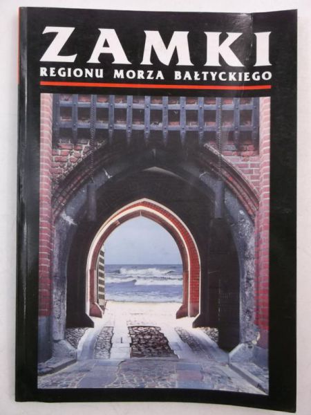 Kjaergaard Thorkild (red.) - Zamki regionu Morza Bałtyckiego