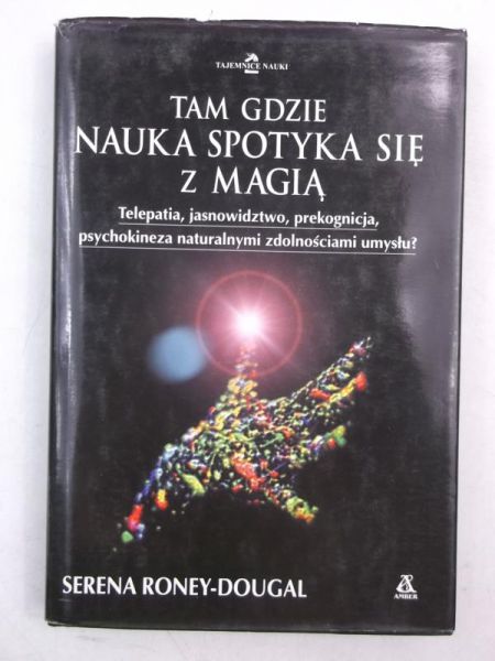 Roney-Dougal Serena - Tam gdzie nauka spotyka się z magią