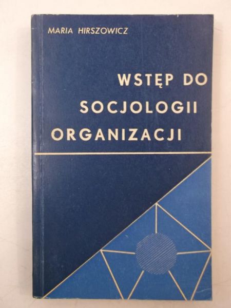 Hirszowicz Maria - Wstęp do socjologi organizacji