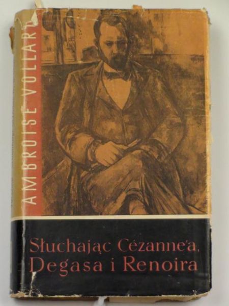 Słuchając Cezenne'a, Degasa i Renoira