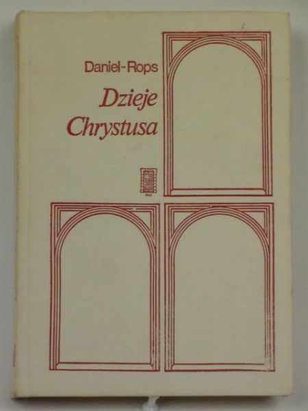 Rops Daniel  -  Dzieje Chrystusa