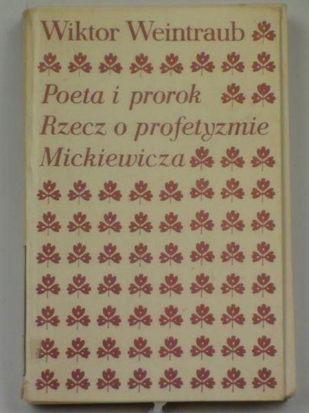 Poeta i prorok. Rzecz o profetyzmie Mickiewicza