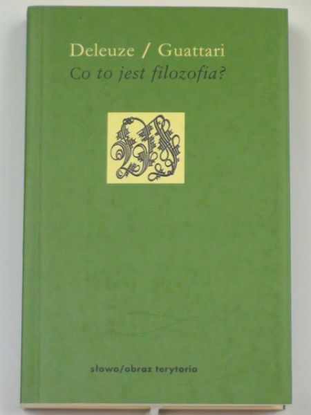 Deleuze Gilles,   - Co to jest filozofia