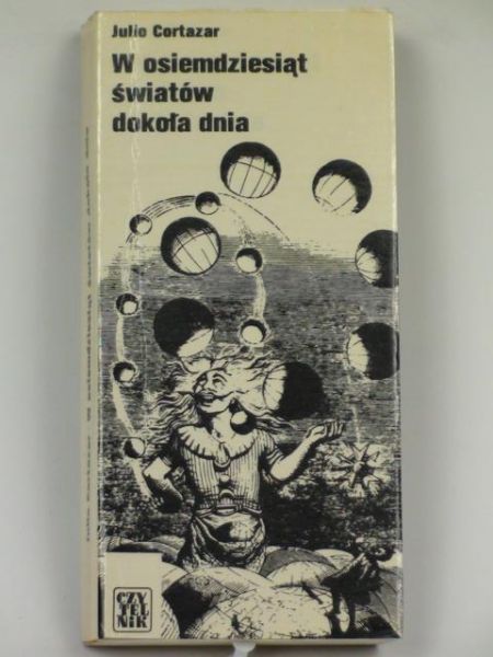 Cortazar Julio - W osiemdziesiąt światów dookoła dnia