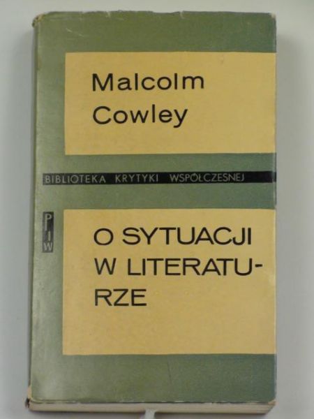 Cowley Malcolm - O sytuacji w literaturze