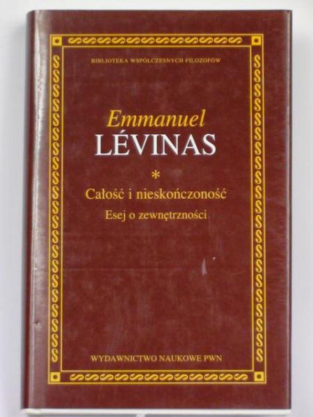 Levinas Emmanuel - Całość i nieskończoność. Esej o zewnętrzności