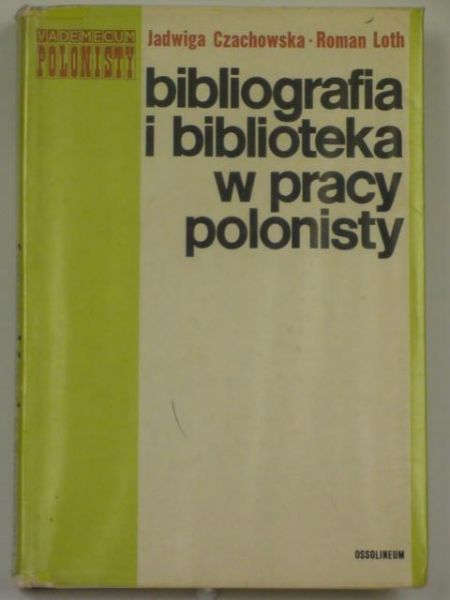 Czachowska J.,   - Bibliografia i biblioteka w pracy polonisty