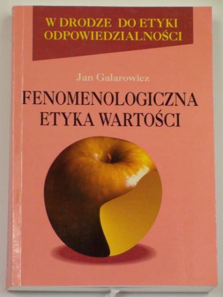 Galarowicz Jan - Fenomenologiczna etyka wartości