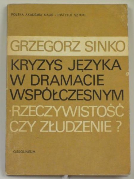 Kryzys języka w dramacie współczesnym. Rzeczywistość czy złudzenie