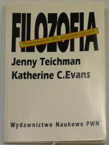Teichman Jenny,    - Filozofia. Przewodnik dla początkujących