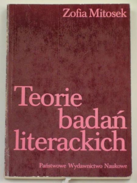 Mitosek Zofia - Teorie badań literackich. Przegląd historyczny