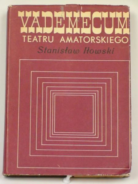 Iłowski Stanisław  - Vademecum teatru amatorskiego