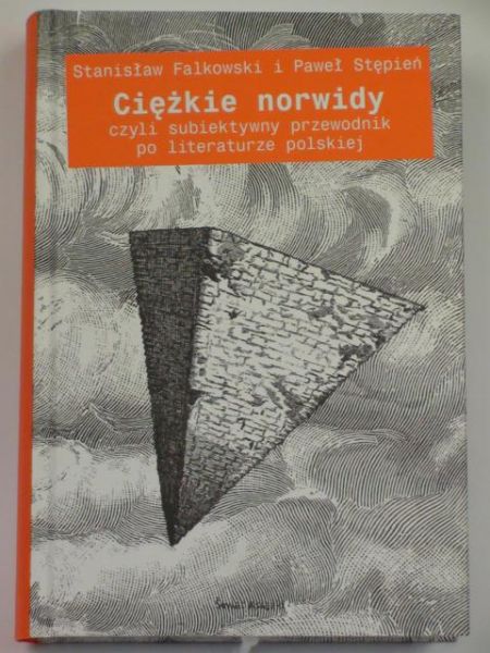 Falkowski Stanisław,   - Ciężkie norwidy czyli subiektywny przewodnik po literaturze polskiej