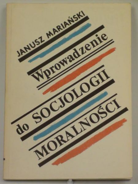 Mariański Janusz - Wprowadzenie do socjologii moralności