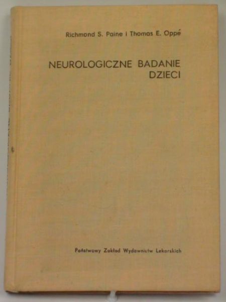 Paine Richmond S., Oppe Thomas E. - Neurologiczne badanie dzieci